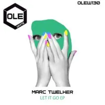 Marc Twelker - Let It Go EP [Ole White]