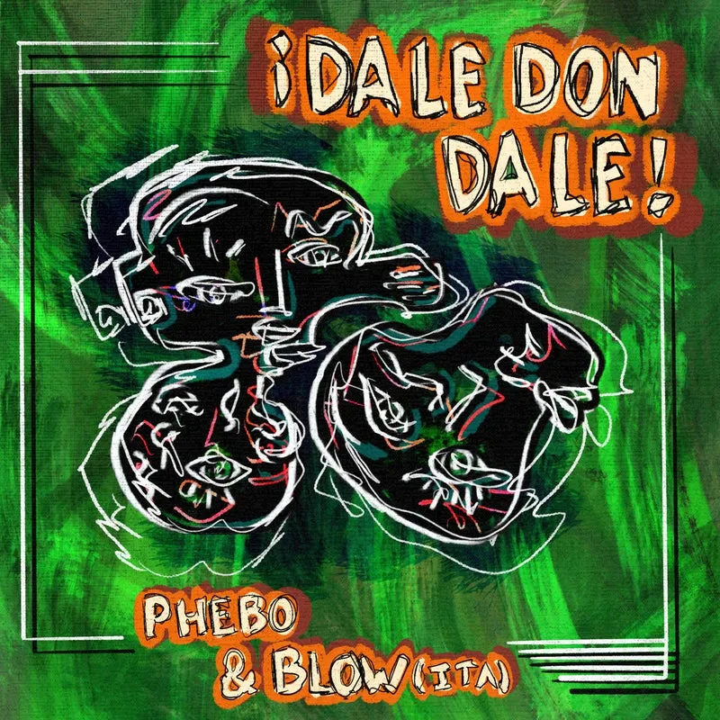 Phebo, Blow (ITA) - Dale Don Dale [Drop Low Records]