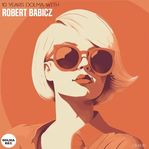 Robert Babicz, Rob Acid - 10 Years Dolma with Robert Babicz [Dolma Records]