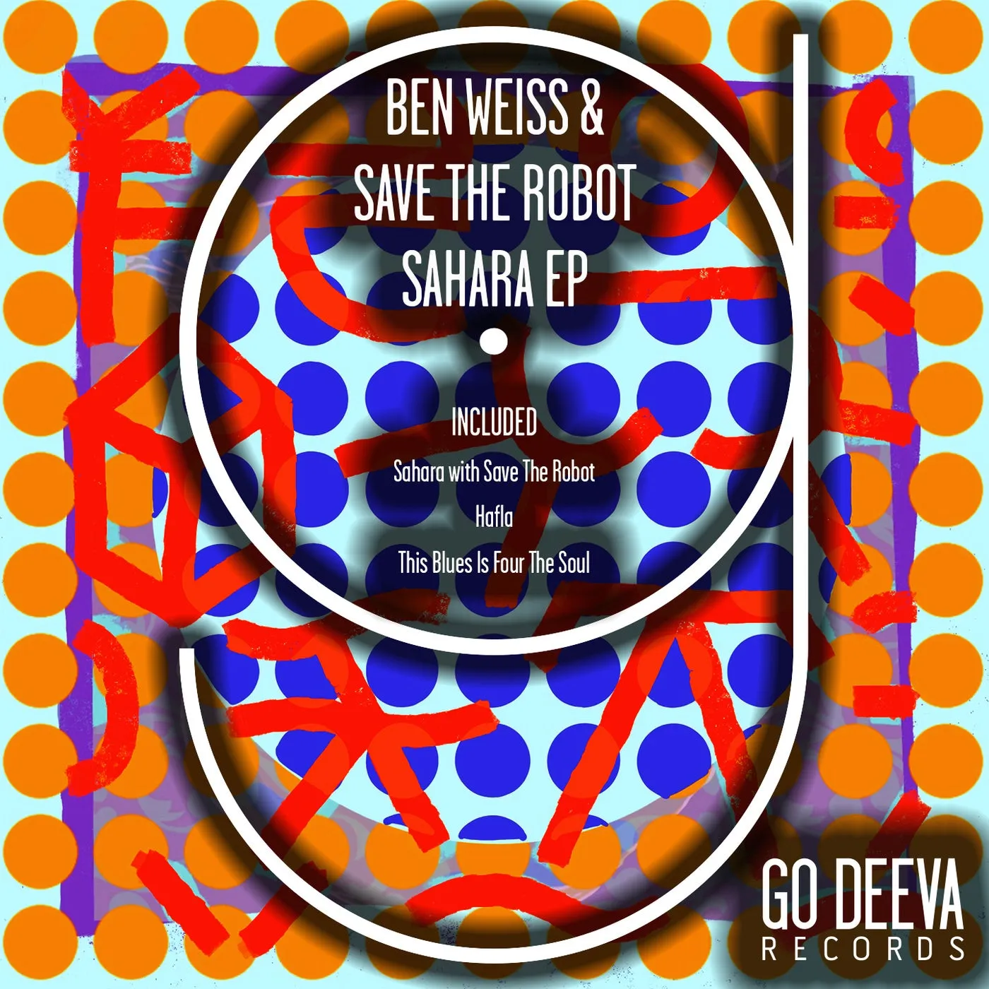 Save The Robot, Ben Weiss - Sahara Ep [Go Deeva Records]