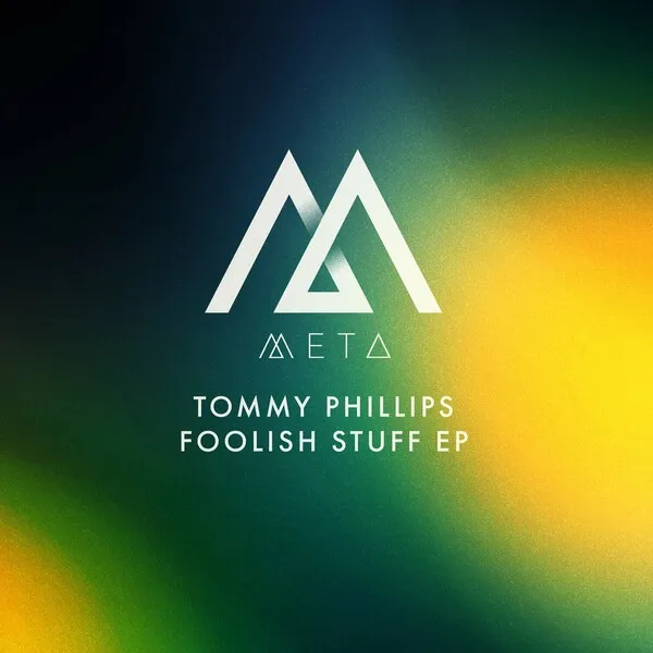 Tommy Phillips - Foolish Stuff EP [META]