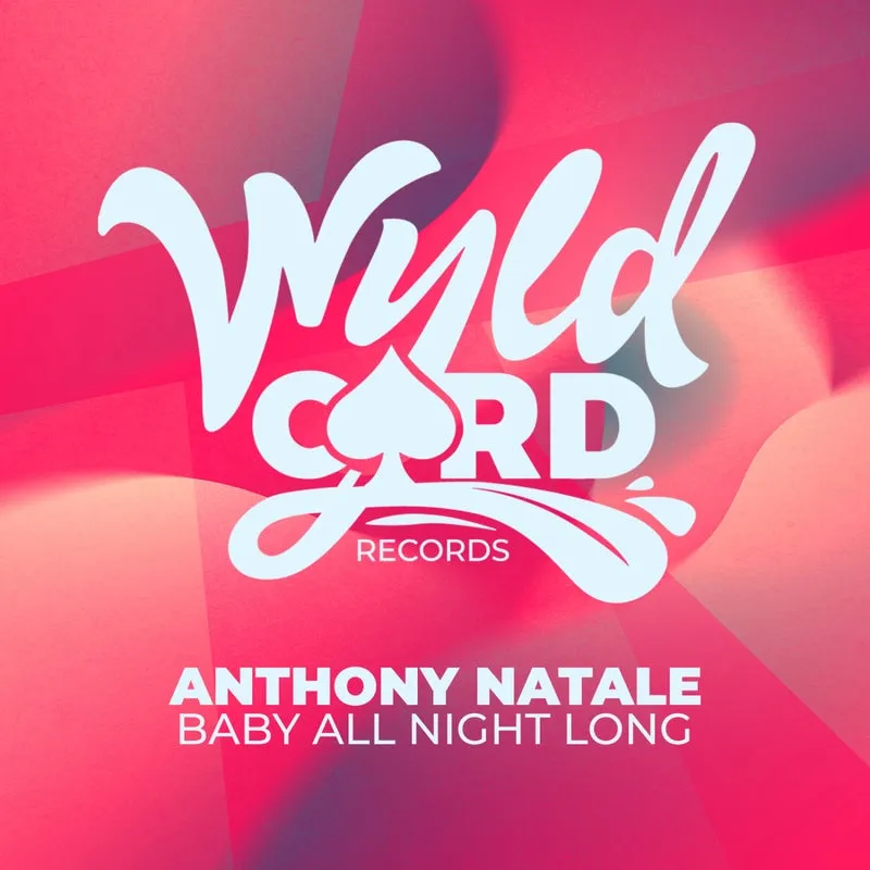 Anthony Natale - Baby All Night [WyldCard]