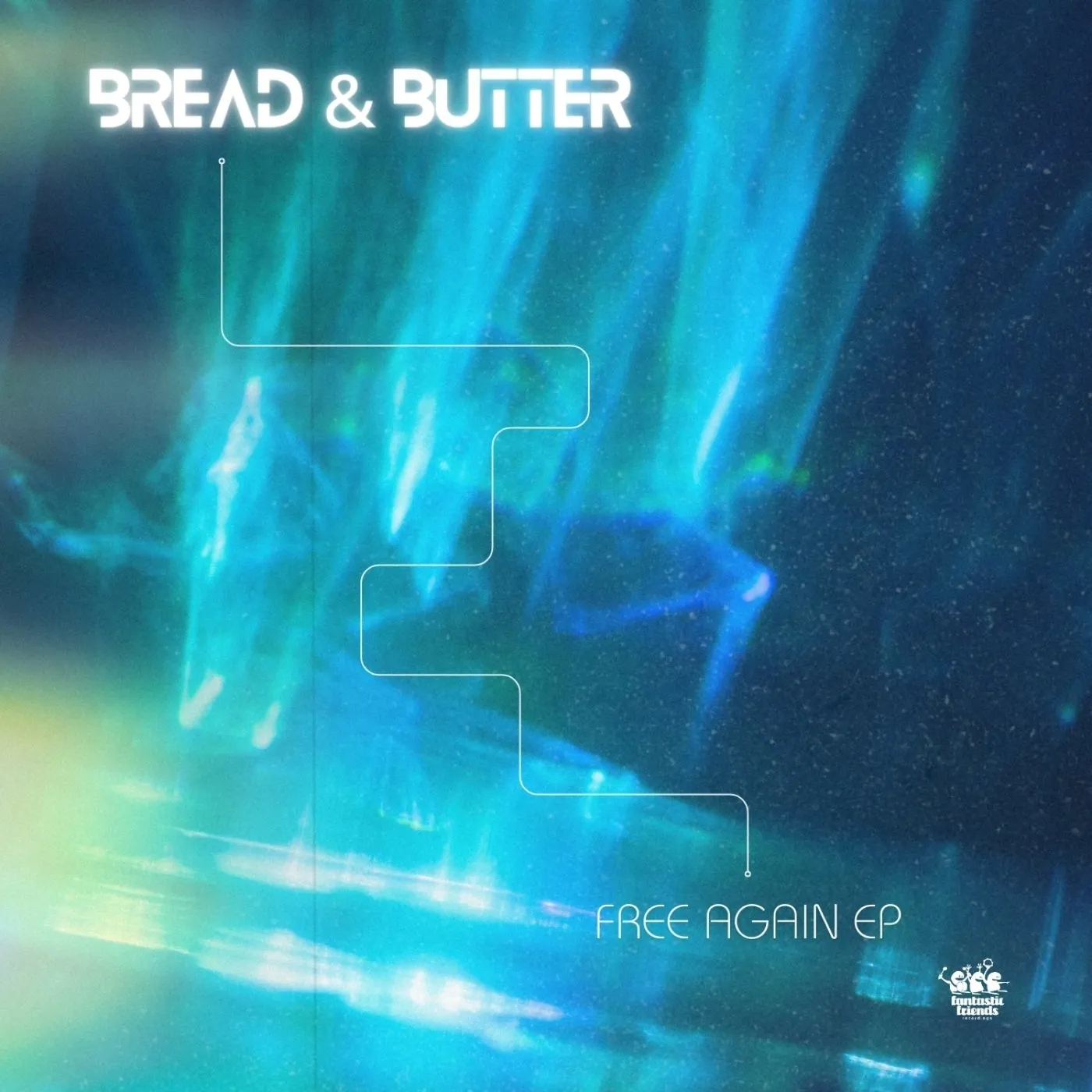Bread & Butter - Free Again EP [Fantastic Friends Recordings]