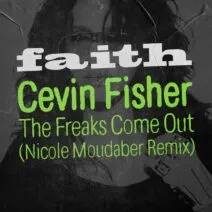 Cevin Fisher - The Freaks Come Out - Nicole Moudaber Extended Remix [Faith]