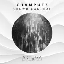 Champutz - Crowd Control [ARTEMA RECORDINGS]