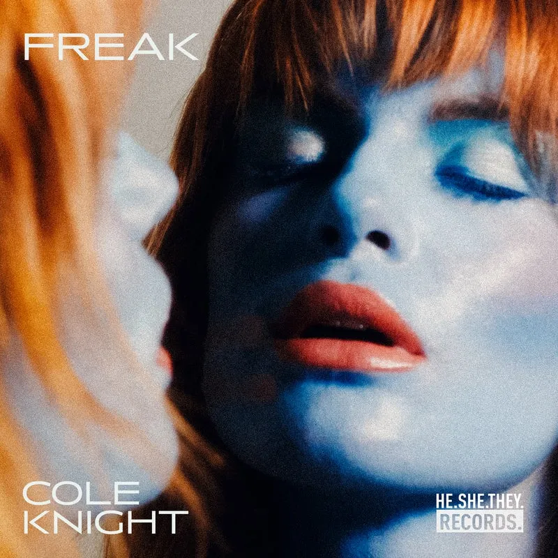 Cole Knight - Freak [HE.SHE.THEY.]