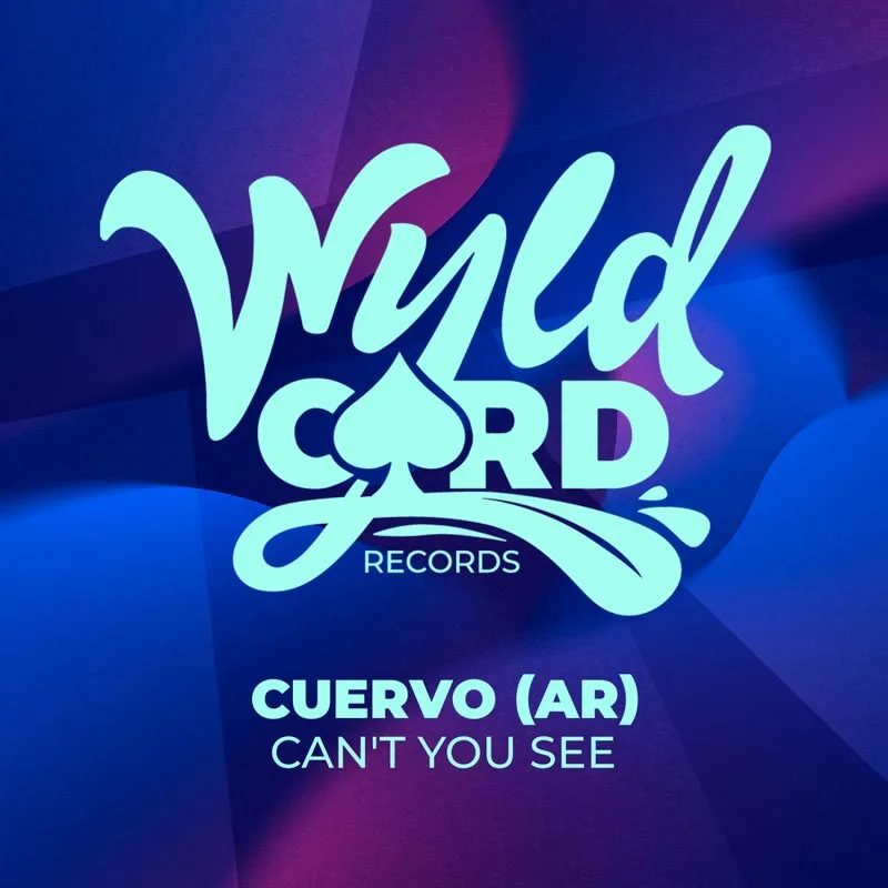 Cuervo (AR) - Can't You See [WyldCard]