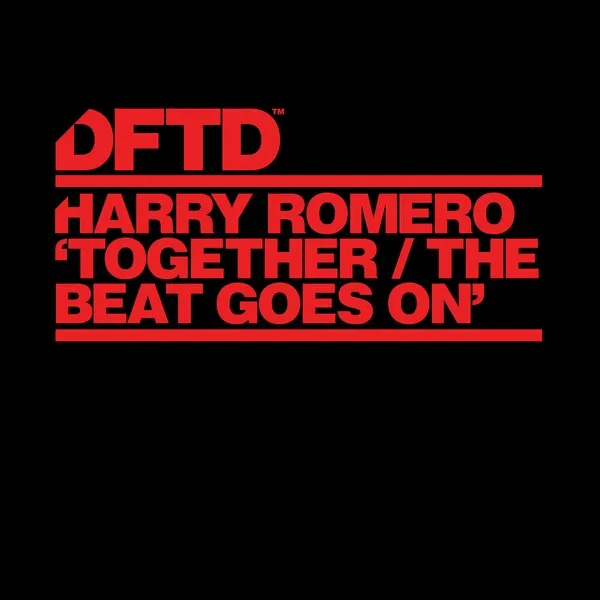 Harry Romero - Together _ The Beat Goes On [DFTD]