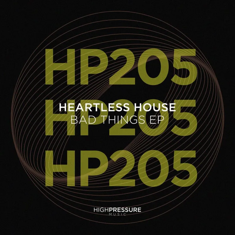 Heartless House - Bad Things EP [High Pressure Music]