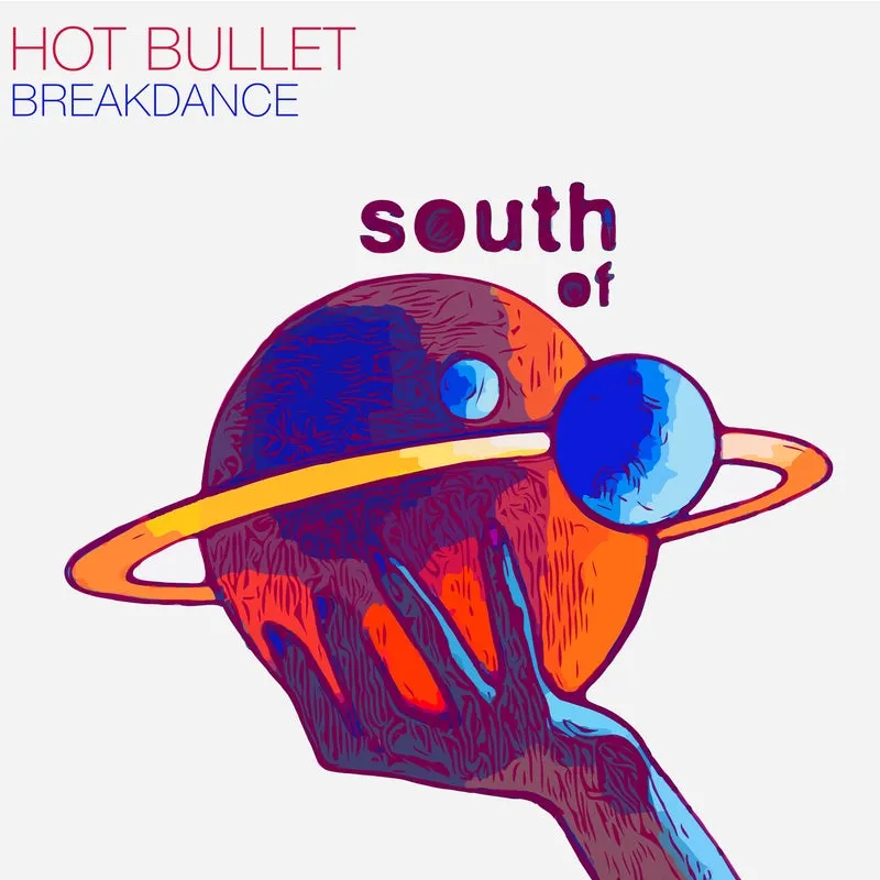 Hot Bullet - Breakdance [South Of Saturn]