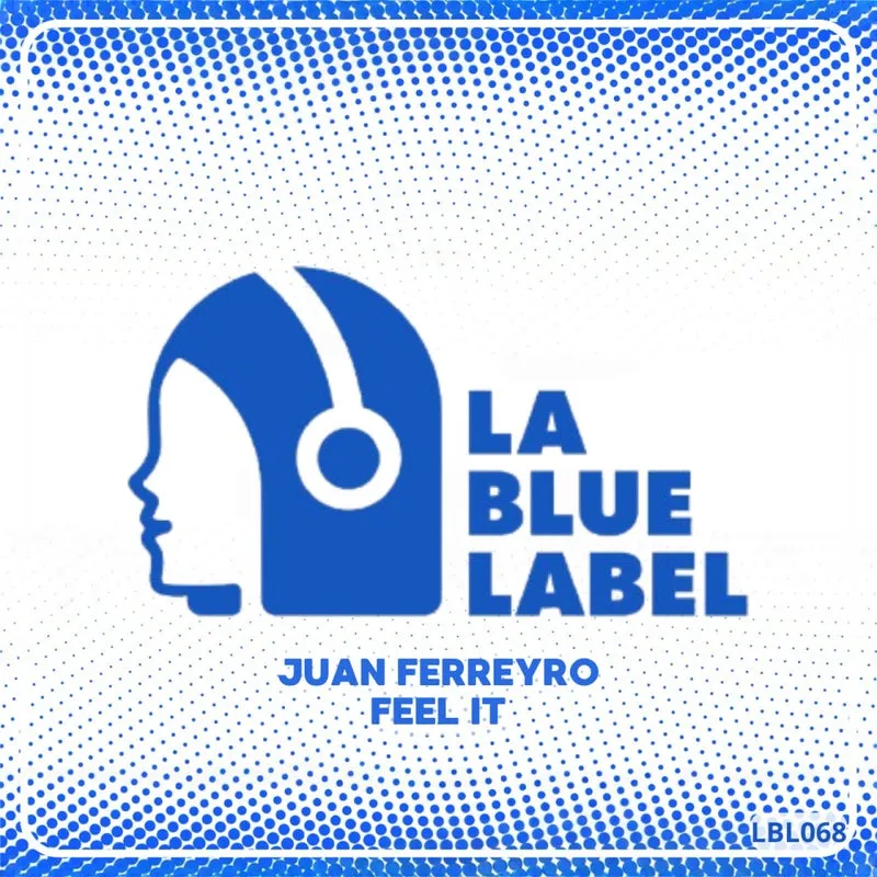 Juan Ferreyro - Feel It [La Blue Label]