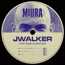 Jwalker - Fuck These Algorithms [Miura Records]
