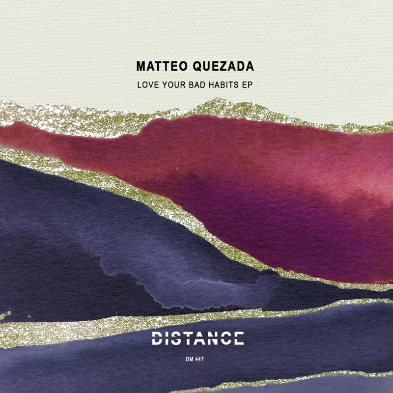 Matteo Quezada - Love Your Bad Habits EP [Distance Music]