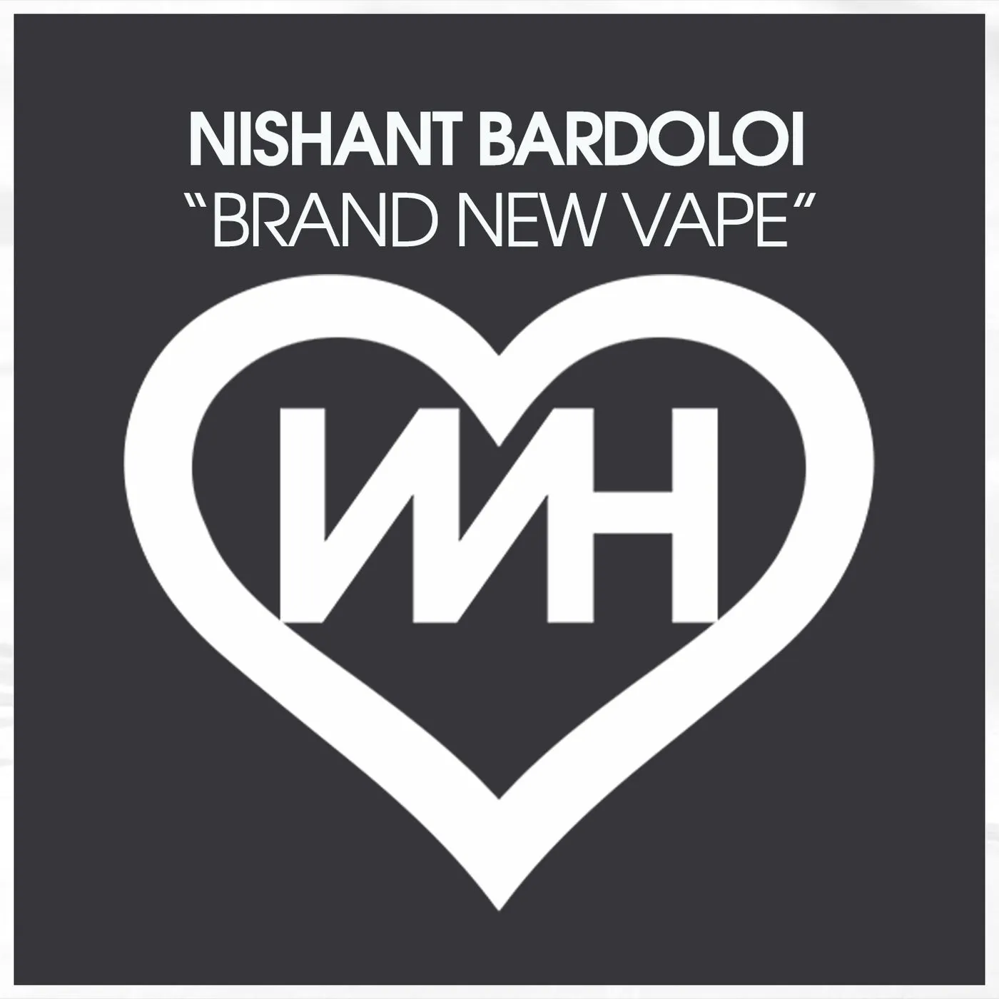 Nishant Bardoloi - Brand New Vape [WH Records]
