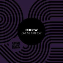 Peter W - Give Me That Beat [Great Stuff Talents]