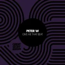 Peter W - Give Me That Beat [Great Stuff Talents]