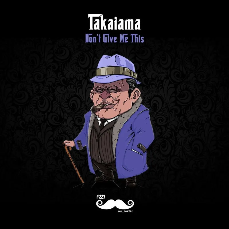 Takaiama – Don’t Give Me This