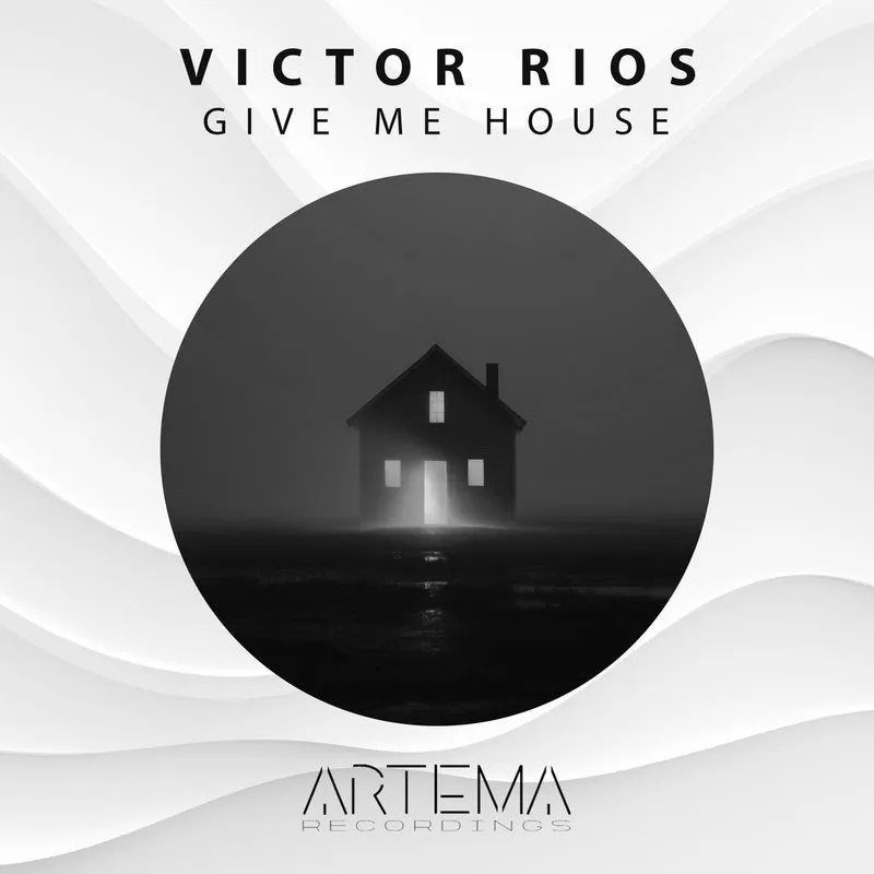 Victor Rios - Give Me House [ARTEMA RECORDINGS]