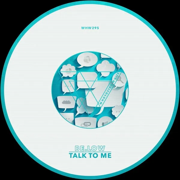BE.LOW - Talk To Me [Whoyostro White]