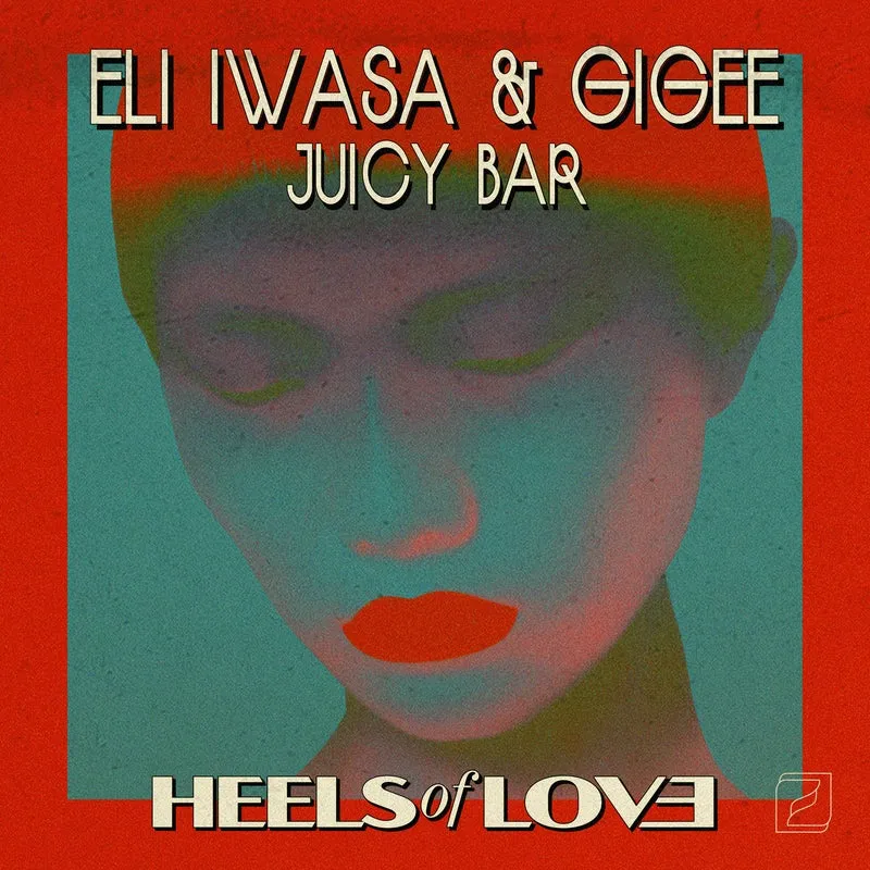 Eli Iwasa, GIGEE - Juicy Bar [Heels Of Love]
