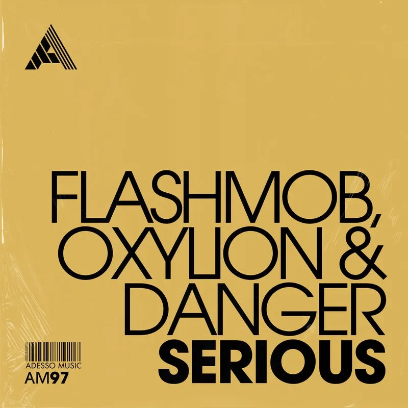 Flashmob, Oxylion & Danger - Serious - Extended Mix [Adesso Music]