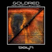 GoldRed - Aah Yeah! Stutter [Bosh Recordings]