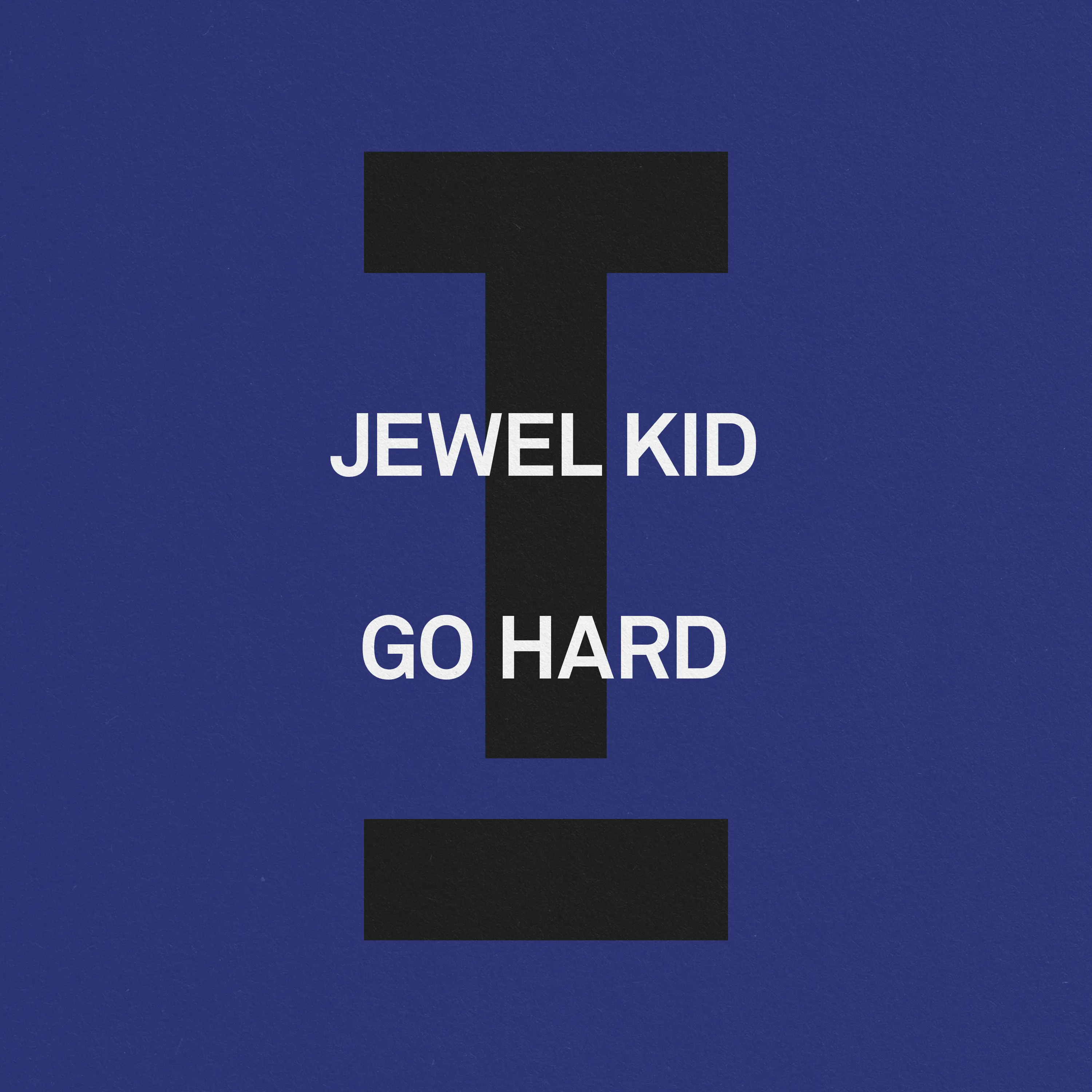 Jewel Kid - Go Hard [Toolroom]