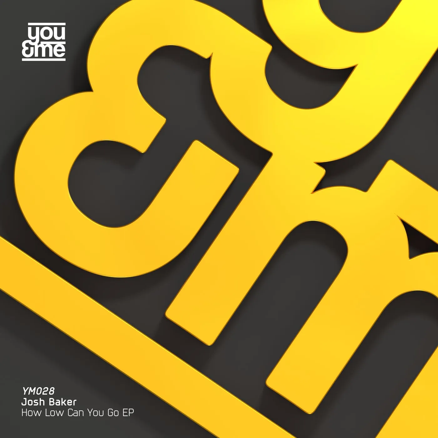 Josh Baker - How Low Can You Go EP [You&Me Records]