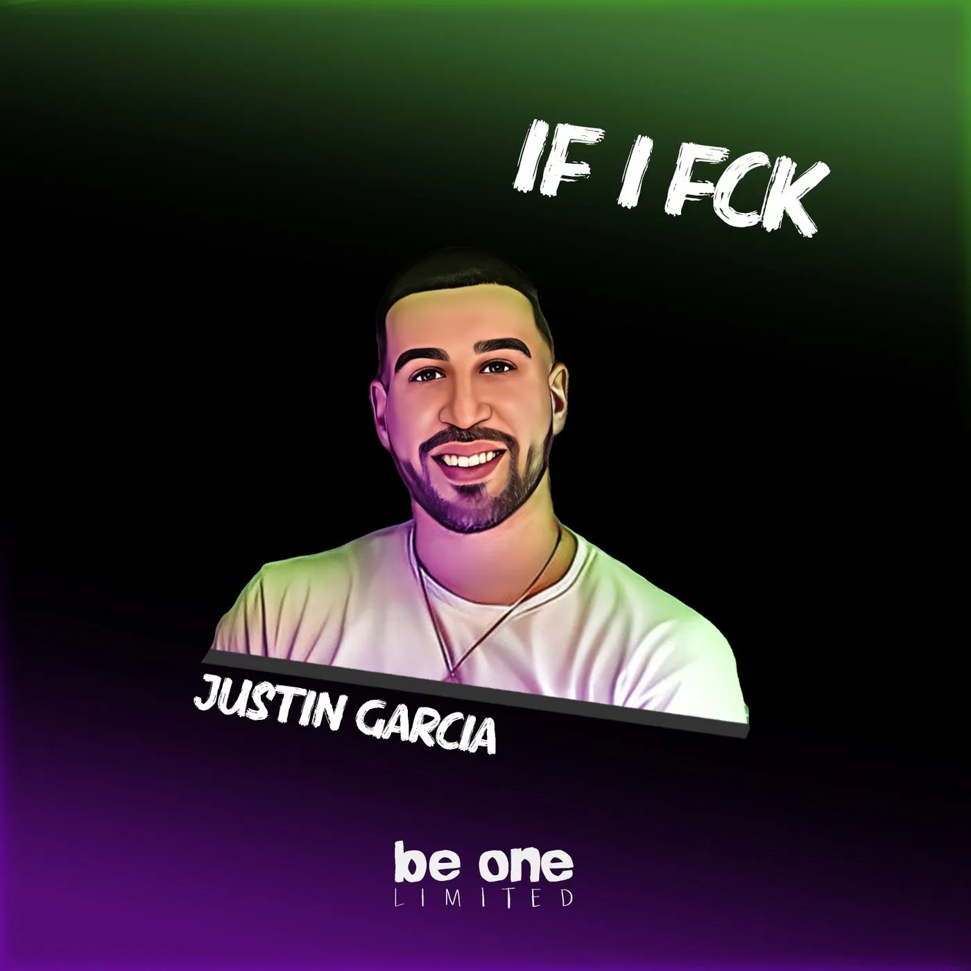 Justin Garcia - If I Fck [Be One Limited]