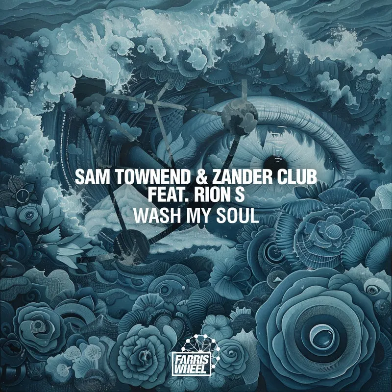 Sam Townend, Rion S, Zander Club - Wash My Soul [Farris Wheel Recordings]