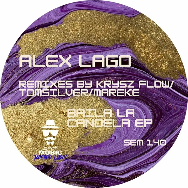 Alex Lago – Baila la Candela EP (Incl. Krysz Flow, TomSilver, Mareke Remixes)