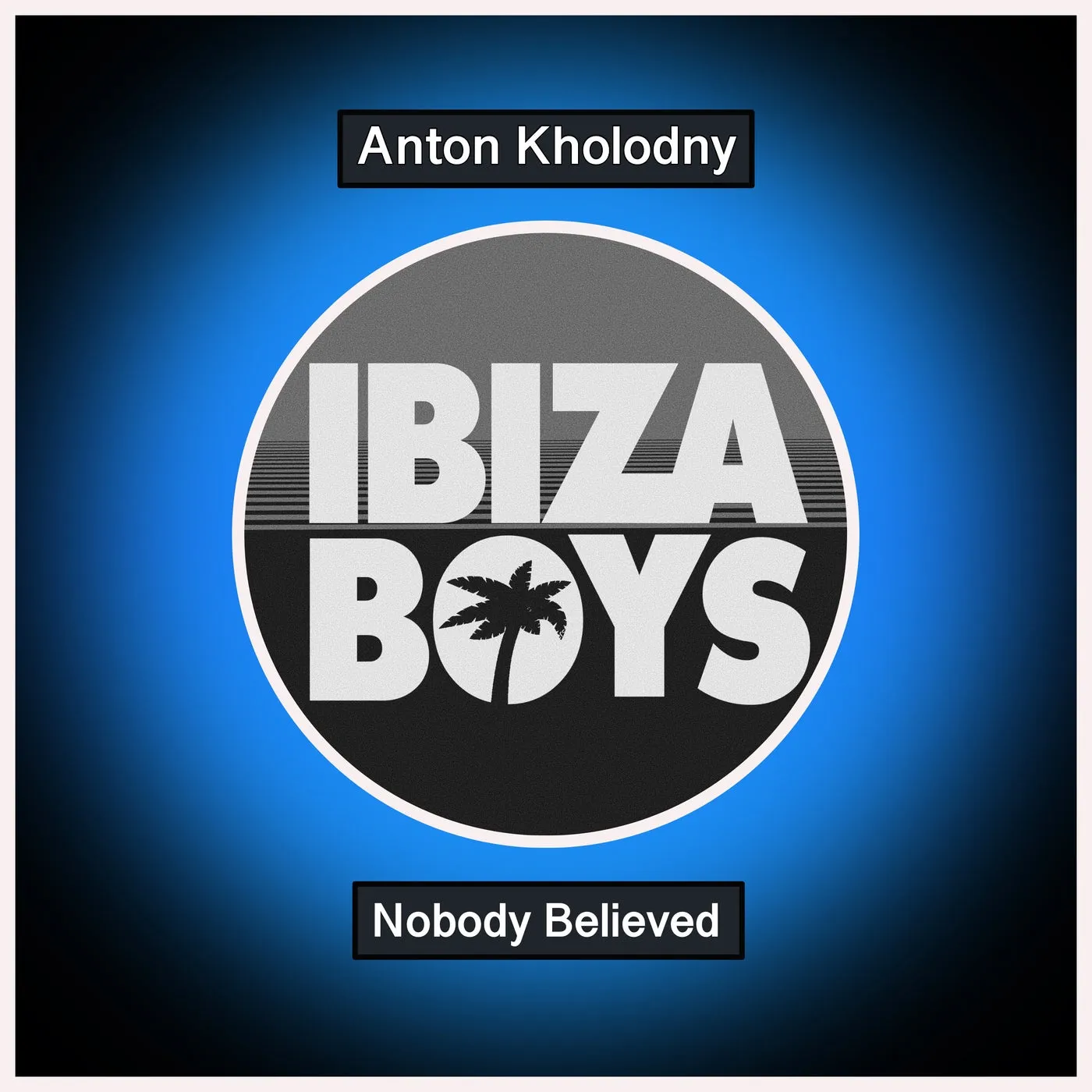 Anton Kholodny - Nobody Believed [Ibiza Boys]