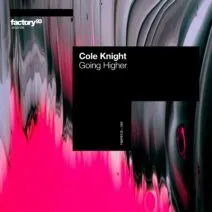 Cole Knight - Going Higher [Factory 93 Records]