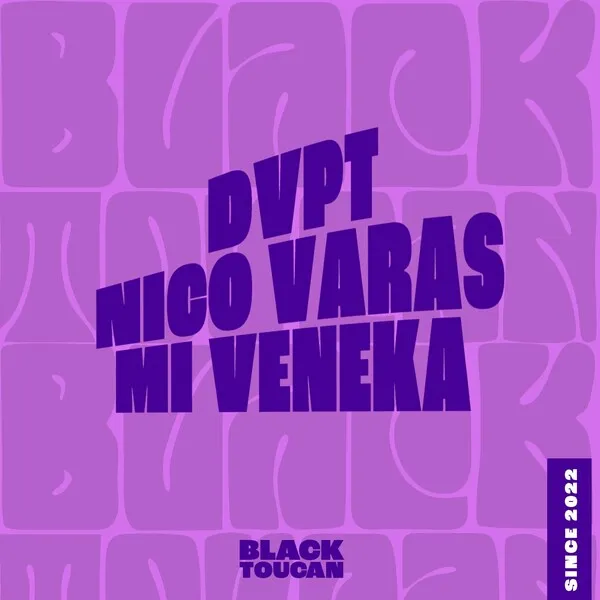 DVPT, Nico Varas - Mi Veneka [Black Toucan Records]