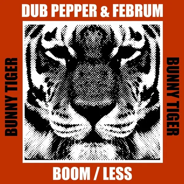 Dub Pepper, Februm - Boom : Less [Bunny Tiger]