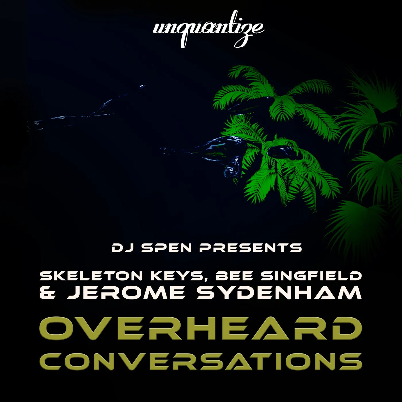 Jerome Sydenham, Skeleton Keys, Bee Singfield - Overheard Conversations [unquantize]