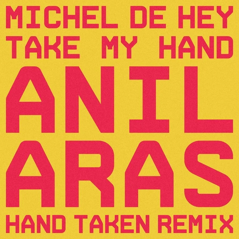 Michel De Hey – Take My Hand (Anil Aras Hand Taken Remix)