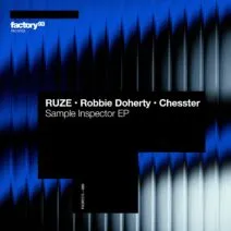 RUZE, Robbie Doherty, Chesster - Sample Inspector - Extended Mix [Factory 93 Records]