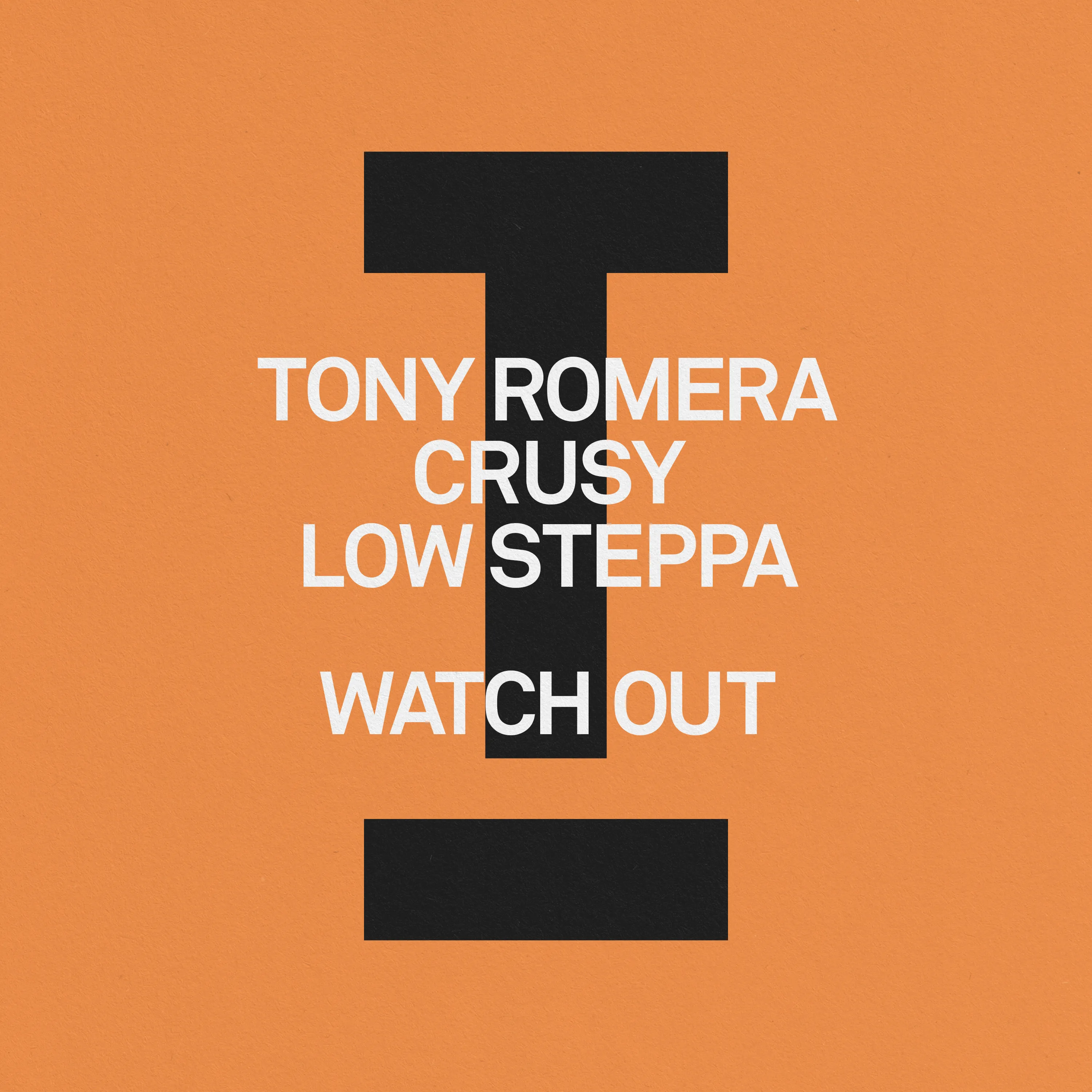 Tony Romera, Low Steppa, Crusy - Watch Out [Toolroom]