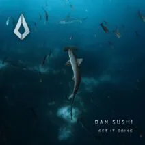 Dan Sushi – Get It Going