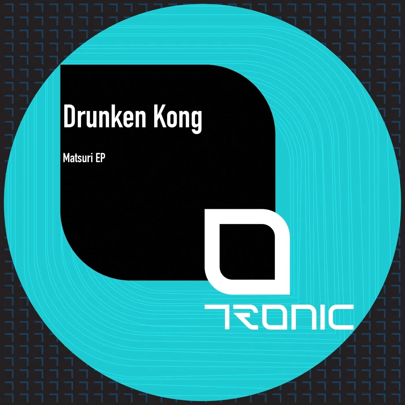 Drunken Kong - Matsuri EP [Tronic]