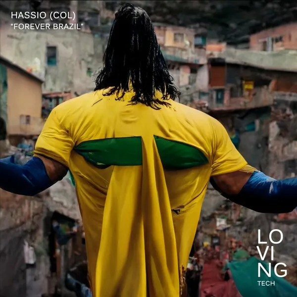 Hassio (COL) - Forever Brazil [Loving Tech]