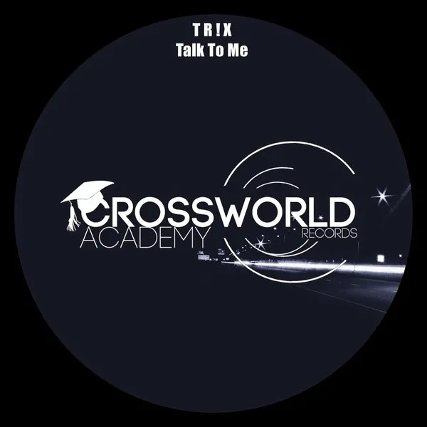 T R ! X - Talk To Me [Crossworld Academy]