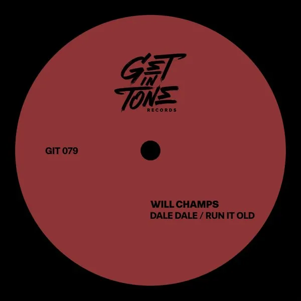 Will Champs - Dale Dale _ Run It Old [Get In Tone Records]