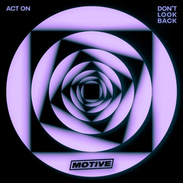 ACT ON - Don't Look Back (Extended Mix) [MOTIVE]