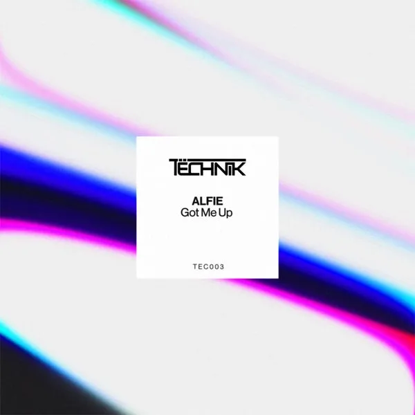 ALFIE (UK) - Got Me Up [Tëchnik]