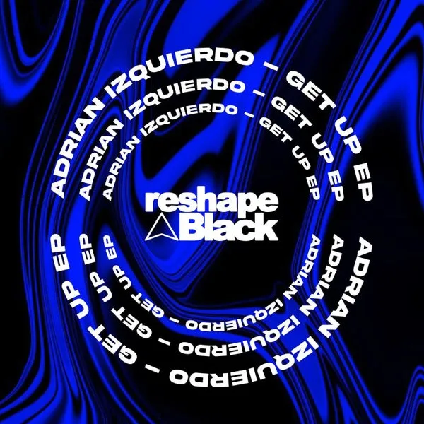 Adrian Izquierdo - Get Up [Reshape Black]