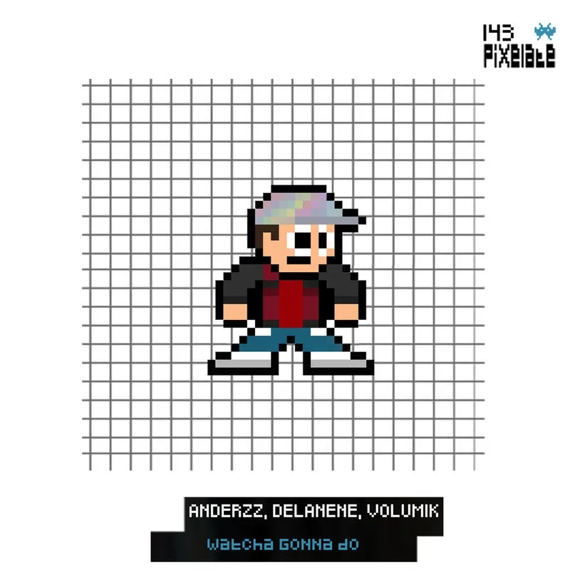 Anderzz, Delanene, Volum1k - Watcha Gonna Do [PIXELATE]
