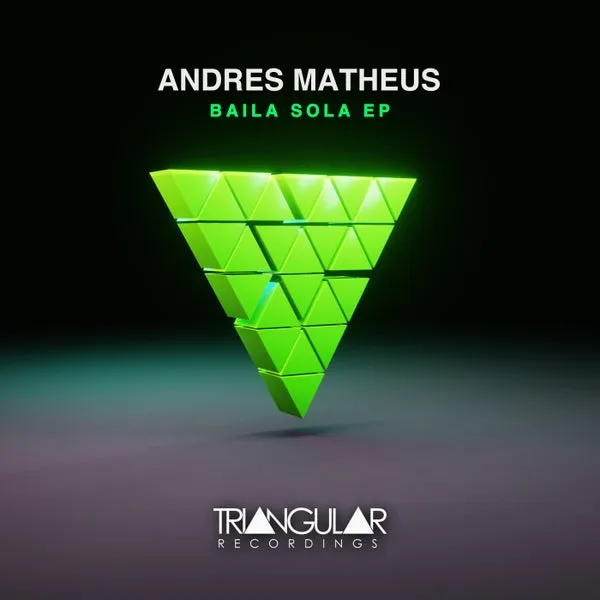 Andres Matheus - Baila Sola EP [Triangular Recordings]