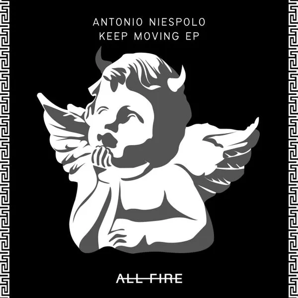 Antonio Niespolo - Keep Moving EP [ALL FIRE]